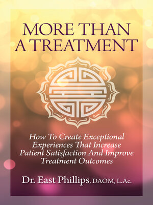 cover image of More Than a Treatment: How to Create Exceptional Experiences That Increase Patient Satisfaction An
